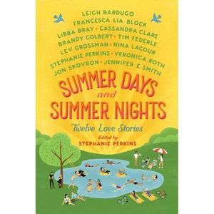 Summer Days and Summer Nights: Twelve Love Stories -- Stephanie Perkins